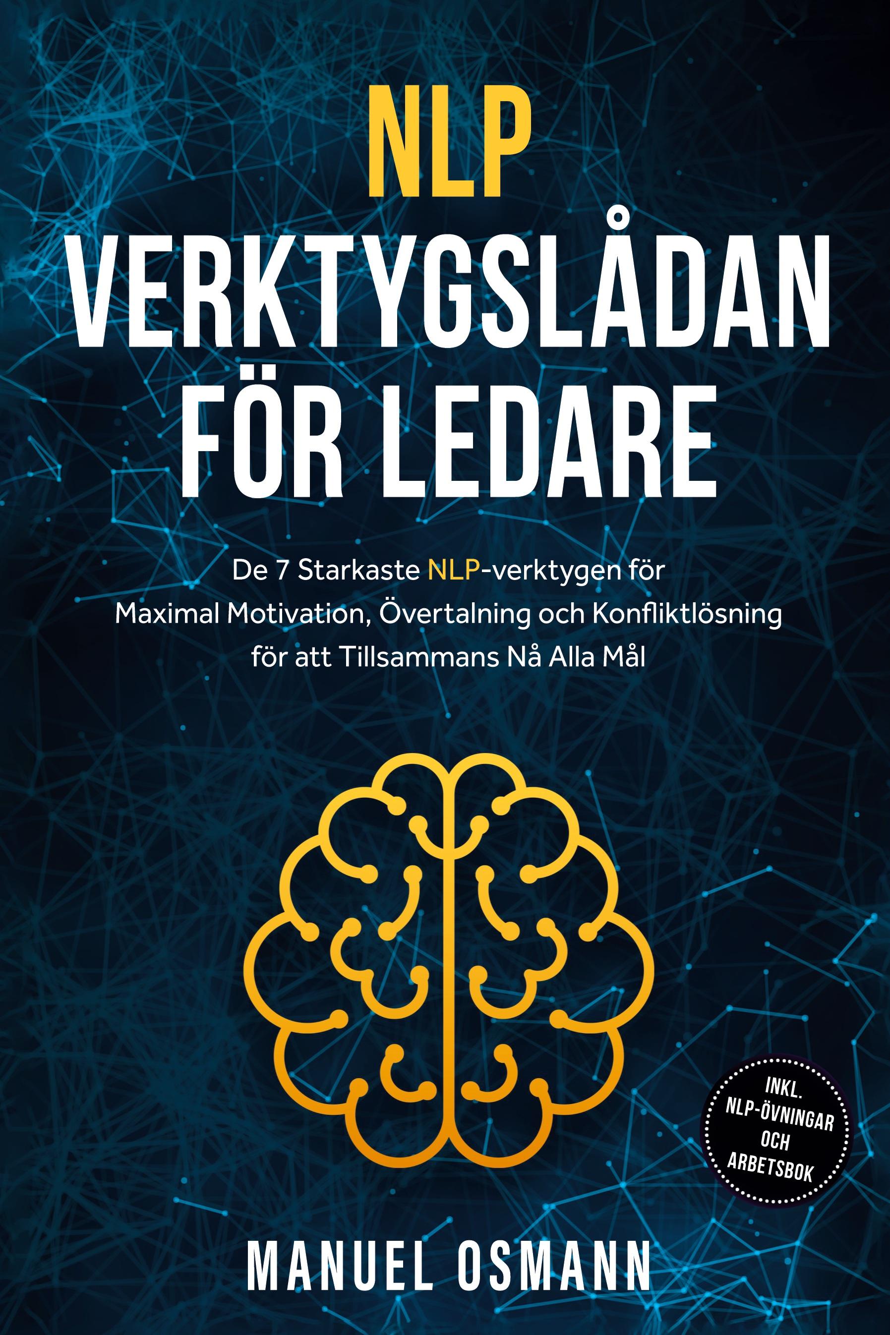 Vorderes Coverbild NLP-verktygslådan för Ledare: De 7 Starkaste NLP-verktygen för Maximal Motivation, Övertalning och Konfliktlösning för att Tillsammans Nå Alla Mål - inklusive NLP-övningar och Arbetsbok