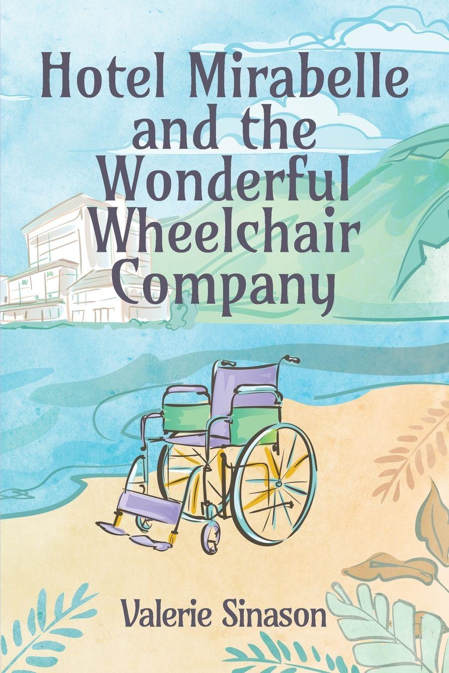 Vorderes Coverbild Hotel Mirabelle and the Wonderful Wheelchair Company