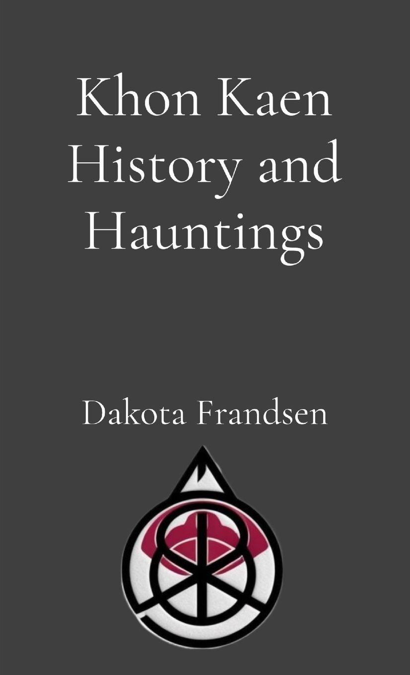 Vorderes Coverbild Khon Kaen History and Hauntings