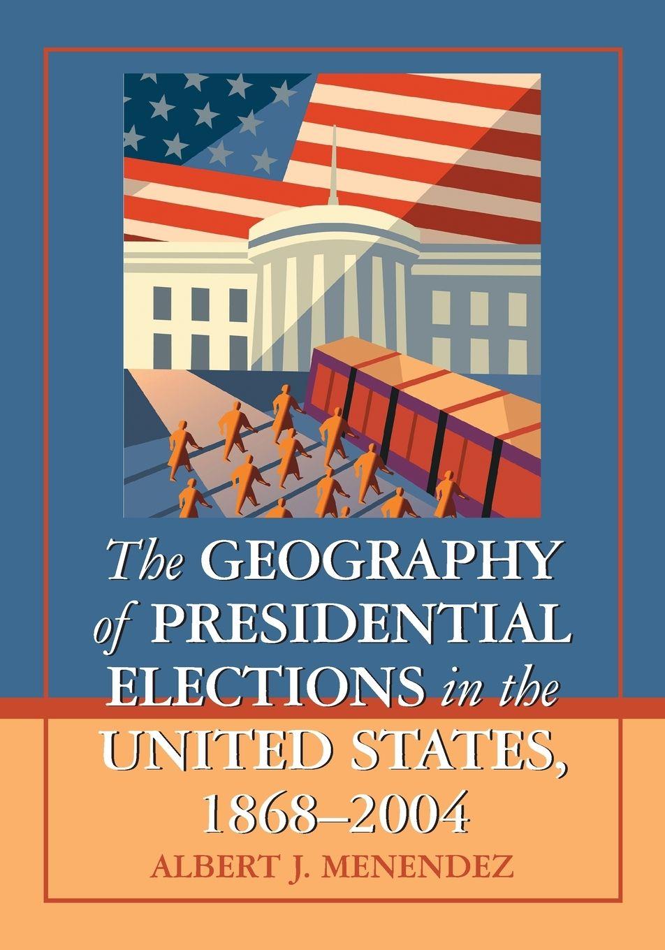 Vorderes Coverbild The Geography of Presidential Elections in the United States, 1868-2004