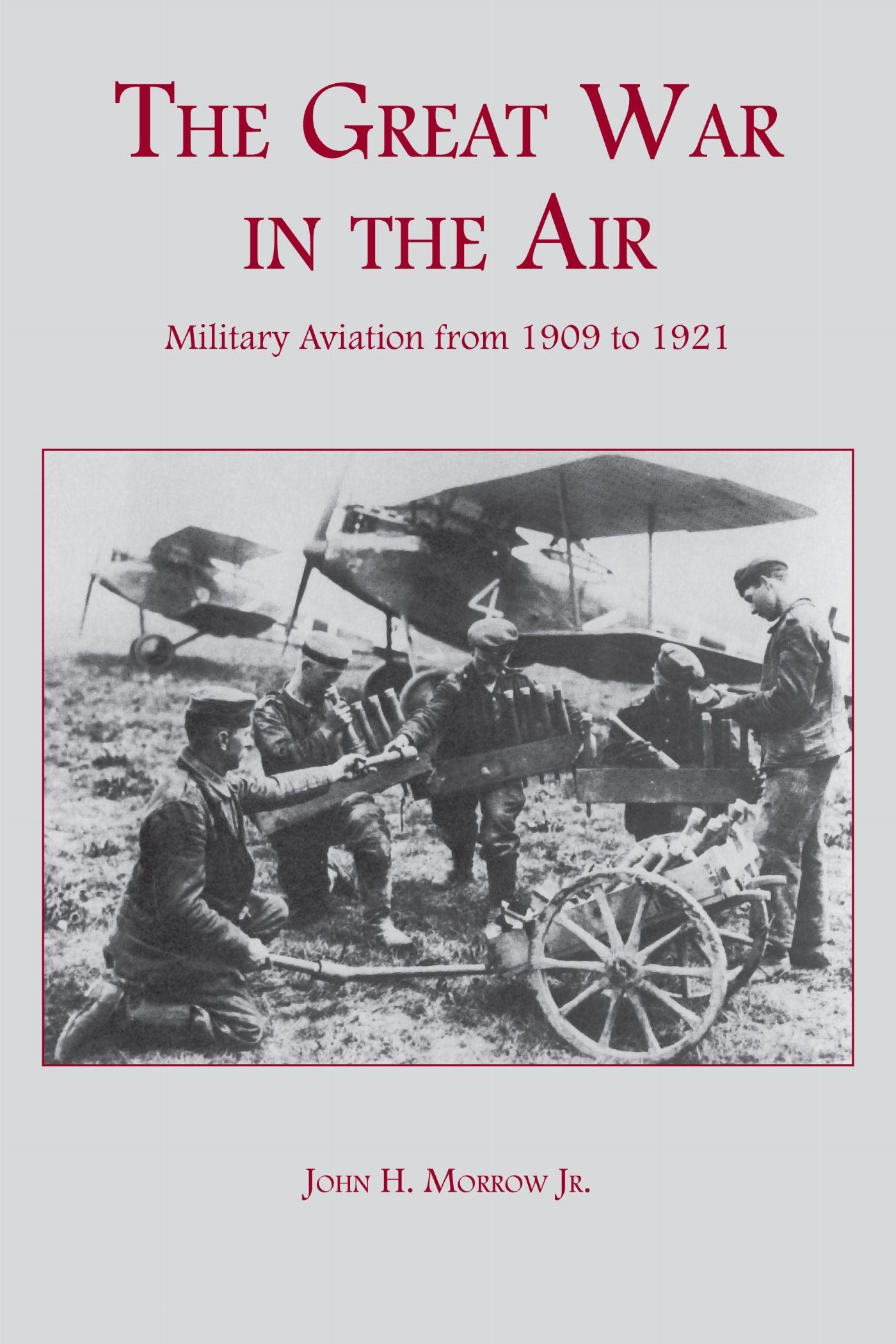 Vorderes Coverbild The Great War in the Air: Military Aviation from 1909 to 1921