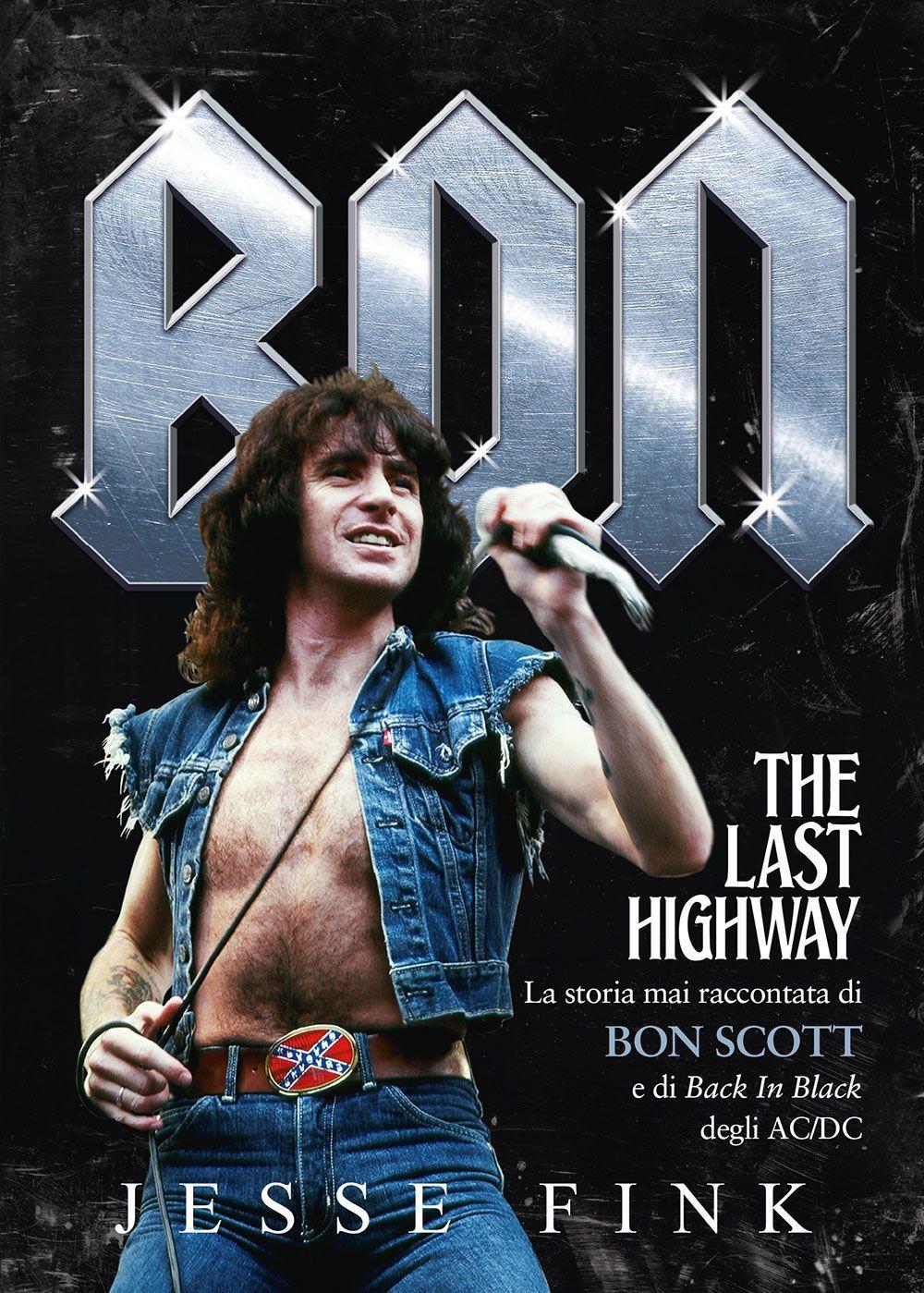 Vorderes Coverbild Bon. The last highway. La storia mai raccontata di Bon Scott e di Back In Black degli AC/DC