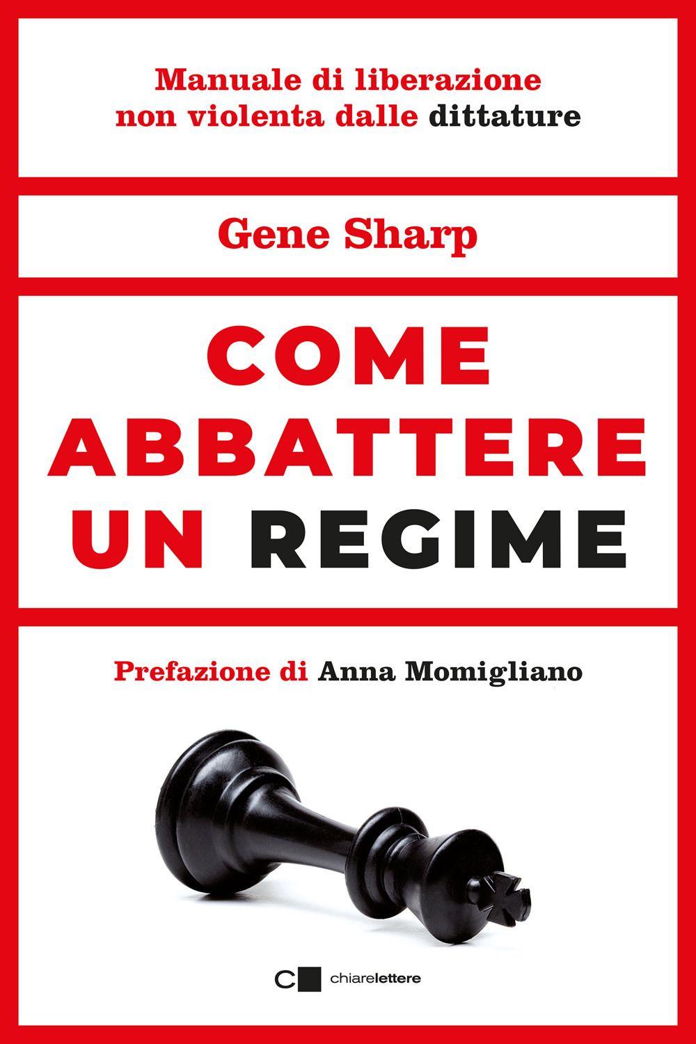 Vorderes Coverbild Come abbattere un regime. Dalla dittatura alla democrazia. Manuale di liberazione nonviolenta