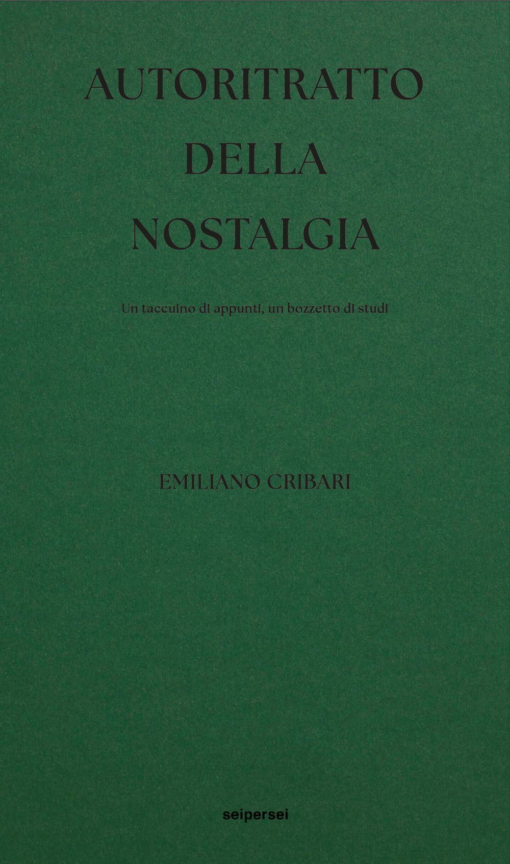 Vorderes Coverbild Autoritratto della nostalgia. Un taccuino di appunti, un bozzetto di studi