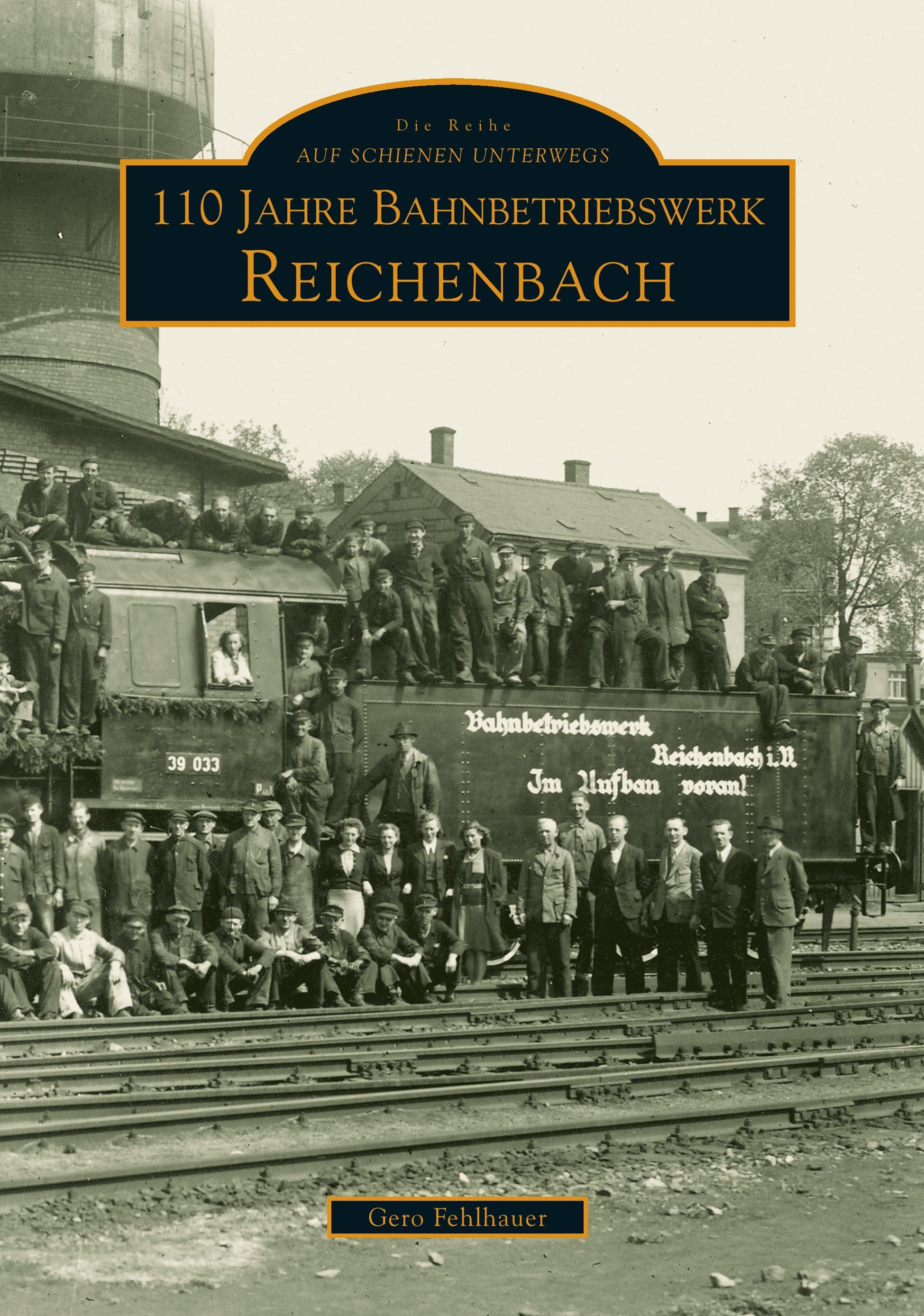 Vorderes Coverbild 110 Jahre Bahnbetriebswerk Reichenbach/Vogtland