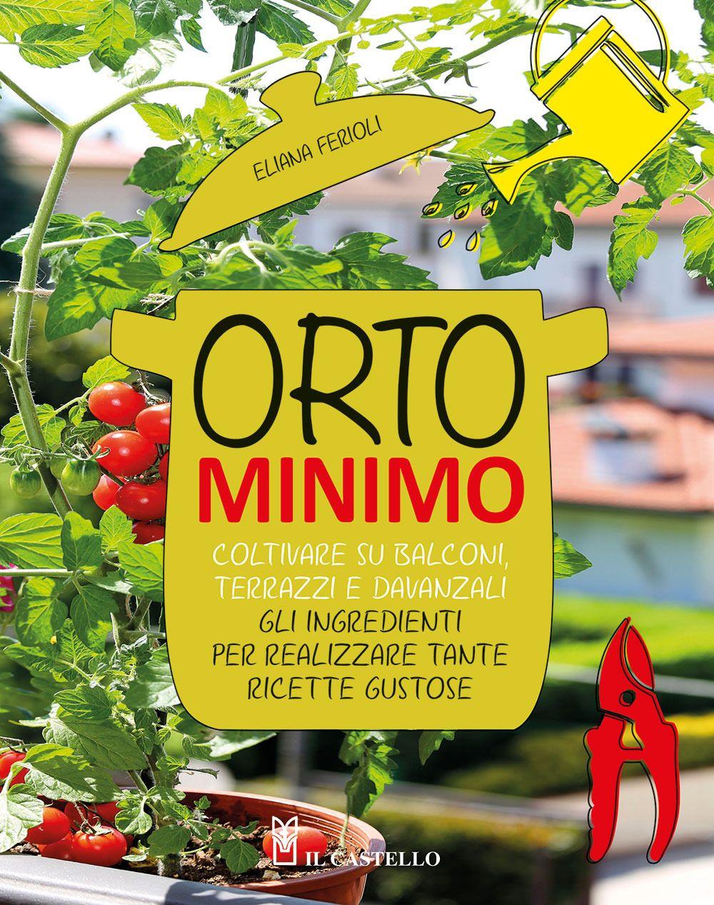 Vorderes Coverbild Orto minimo. Coltivare su balconi, terrazzi e davanzali gli ingredienti per realizzare tante ricette gustose
