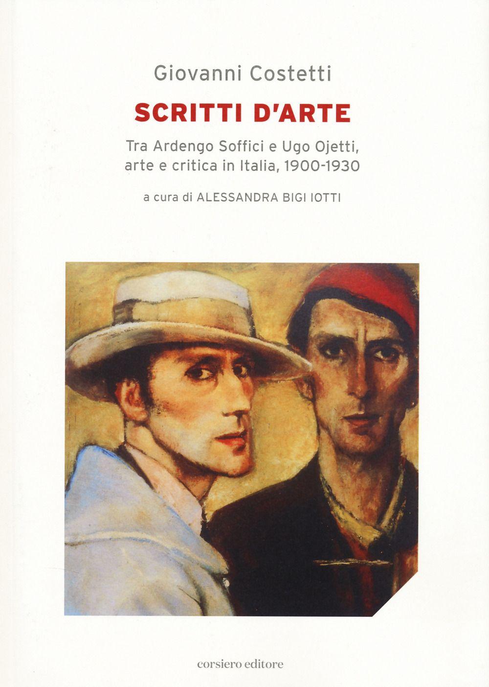 Vorderes Coverbild Scritti d'arte. Tra Ardengo Soffici e Ugo Ojetti, arte e critica in Italia, 1900-1930