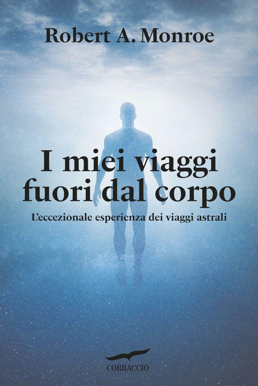 Vorderes Coverbild I miei viaggi fuori dal corpo. L'eccezionale esperienza dei viaggi astrali