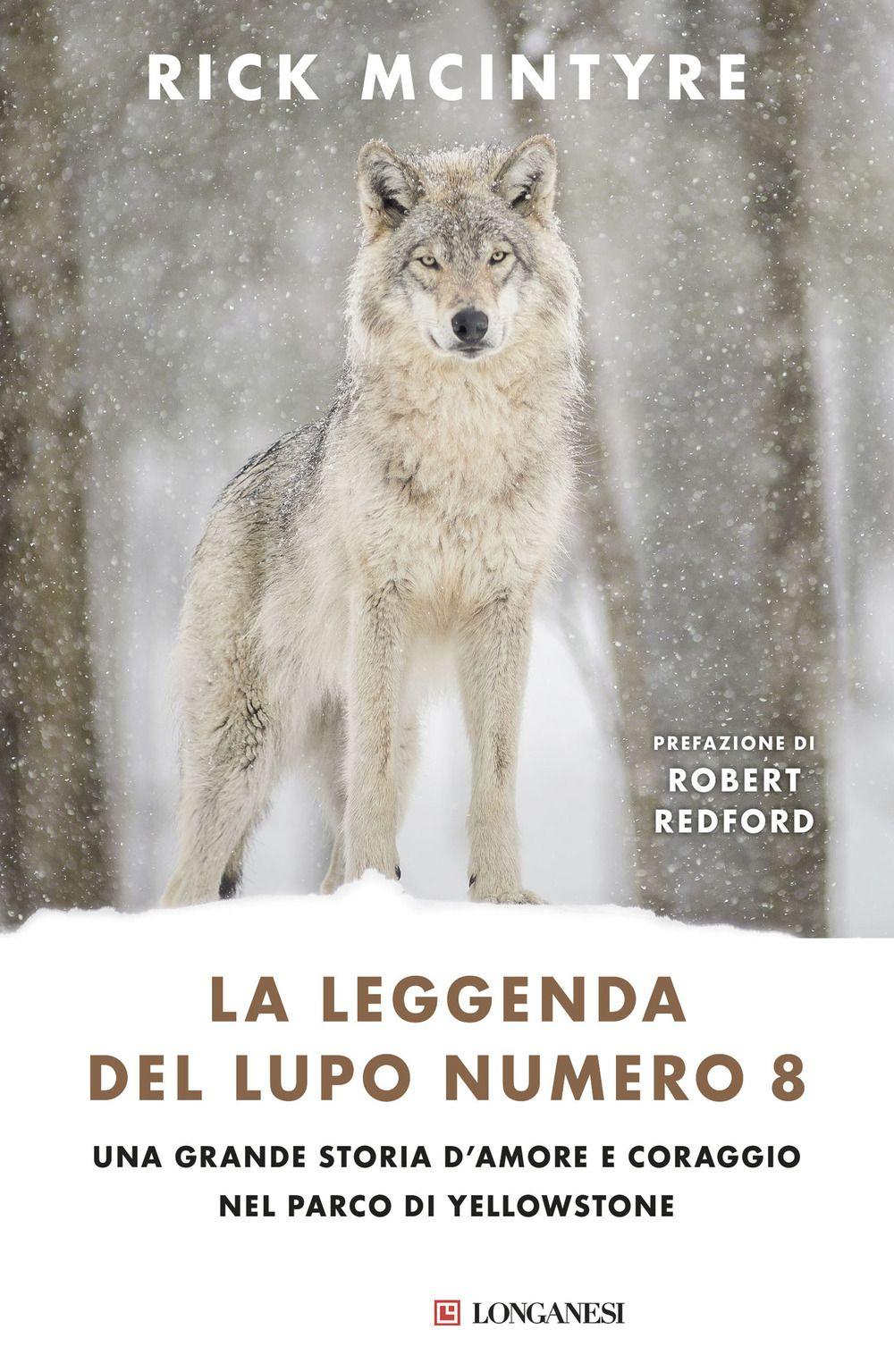 Vorderes Coverbild La leggenda del lupo Numero 8. Una grande storia d'amore e coraggio nel parco di Yellowstone