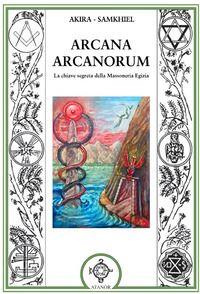 Vorderes Coverbild Arcana arcanorum. La chiave segreta della massoneria egizia