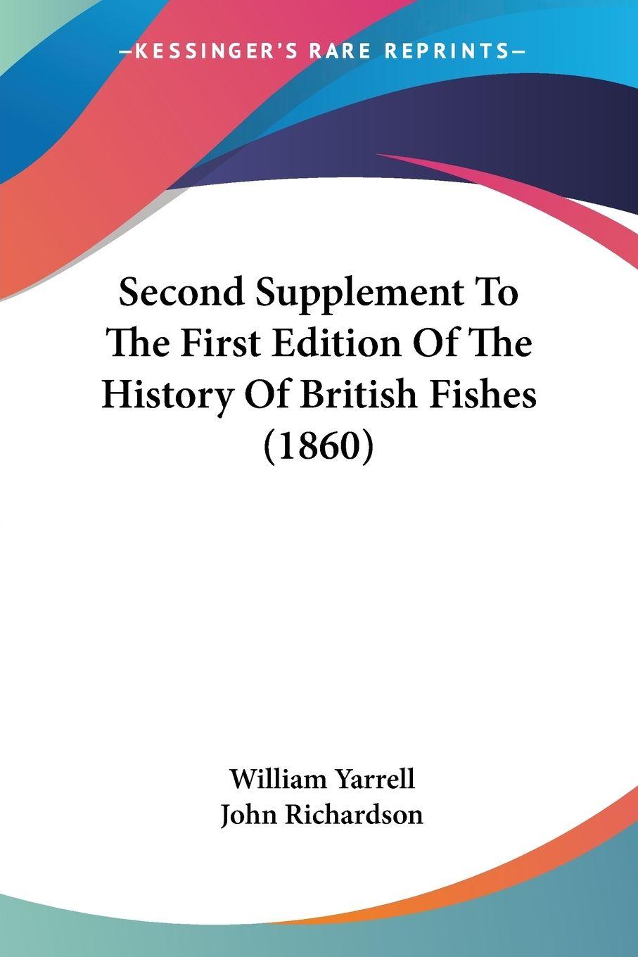 Vorderes Coverbild Second Supplement To The First Edition Of The History Of British Fishes (1860)