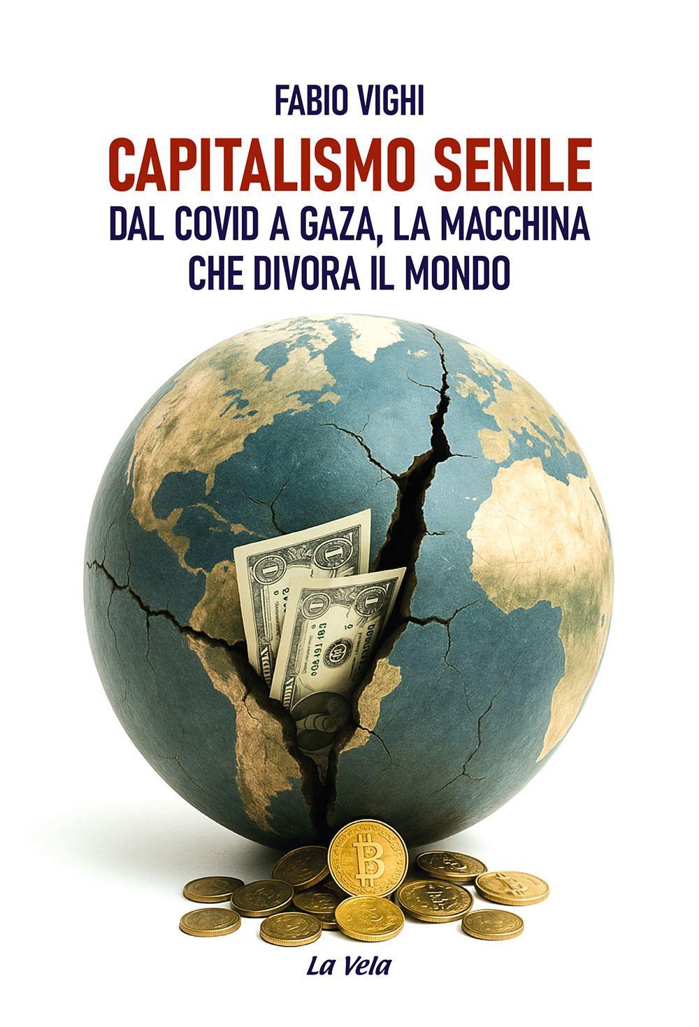 Vorderes Coverbild Capitalismo senile. Dal Covid a Gaza, la macchina che divora il mondo
