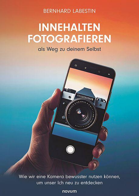 Vorderes Coverbild Innehalten Fotografieren als Weg zu deinem Selbst