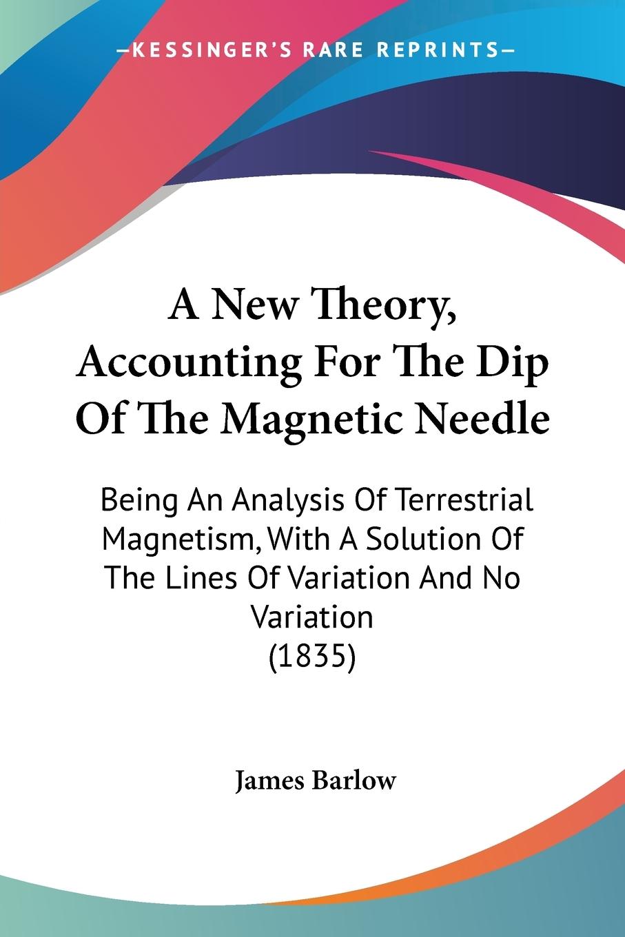 Vorderes Coverbild A New Theory, Accounting For The Dip Of The Magnetic Needle