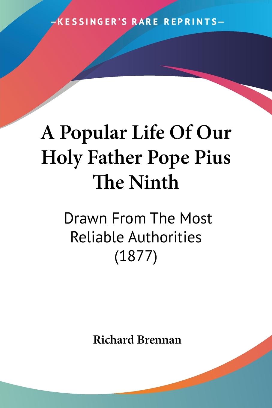 Vorderes Coverbild A Popular Life Of Our Holy Father Pope Pius The Ninth