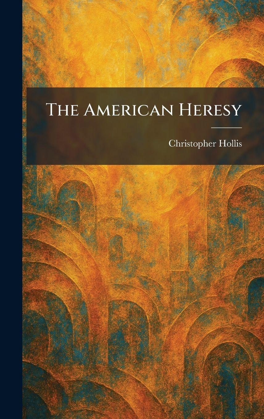 Vorderes Coverbild The American Heresy