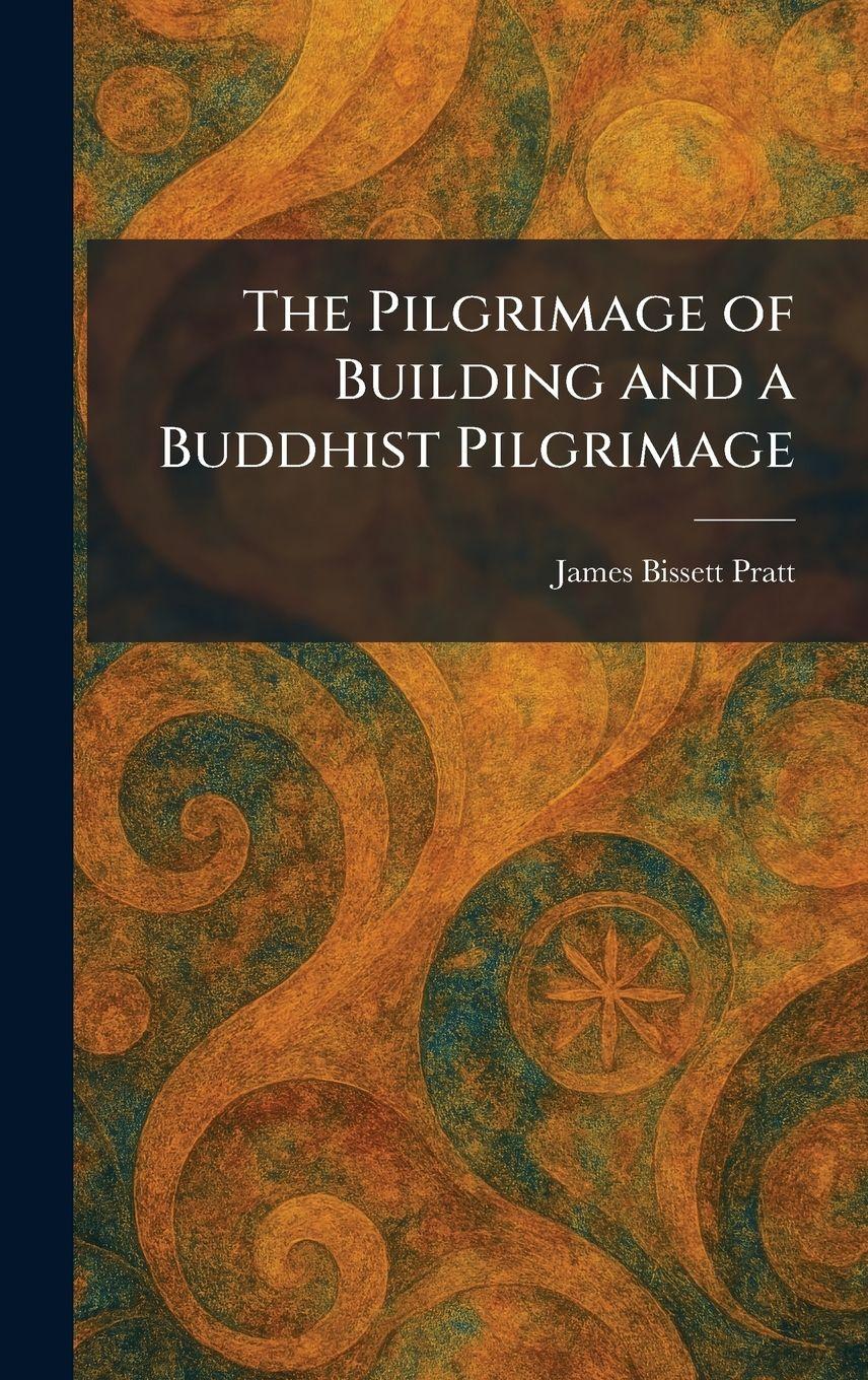 Vorderes Coverbild The Pilgrimage of Building and a Buddhist Pilgrimage