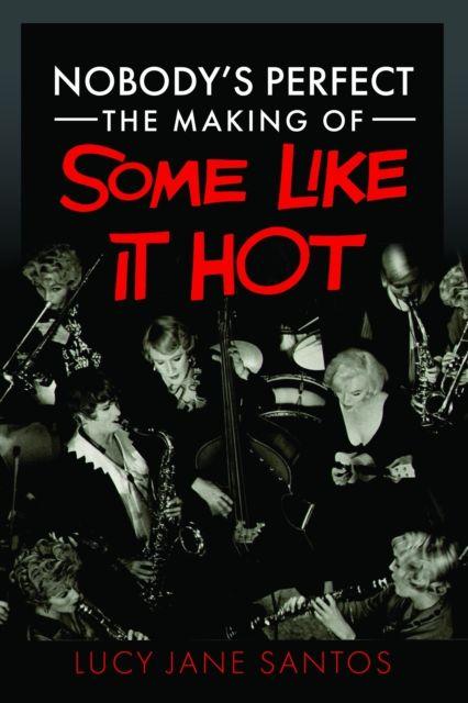 Vorderes Coverbild Nobody's Perfect: The Making of Some Like It Hot