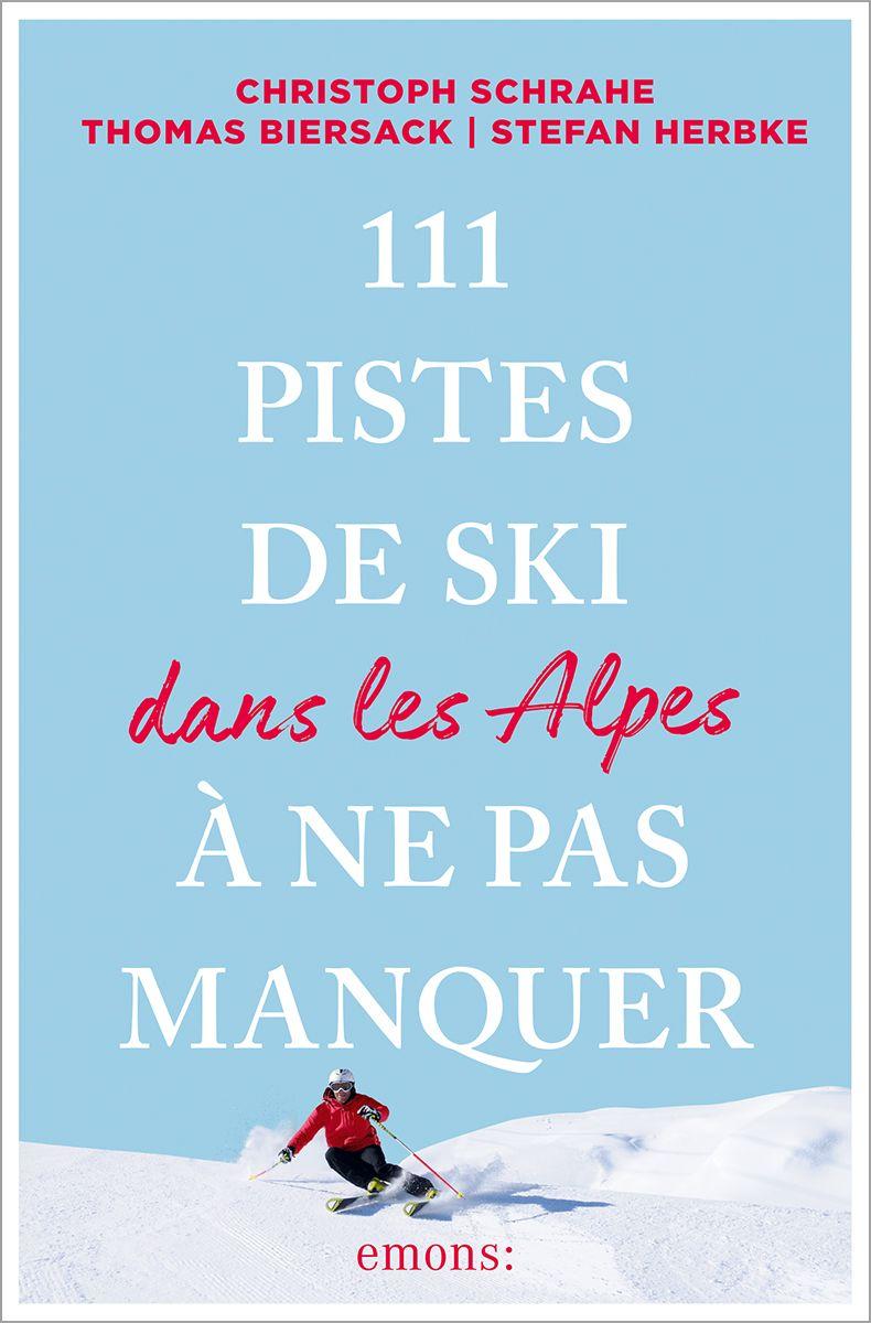 Vorderes Coverbild 111 Pistes de ski dans les Alpes à ne pas manquer