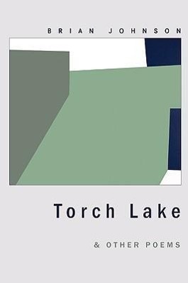 Vorderes Coverbild Torch Lake & Other Poems