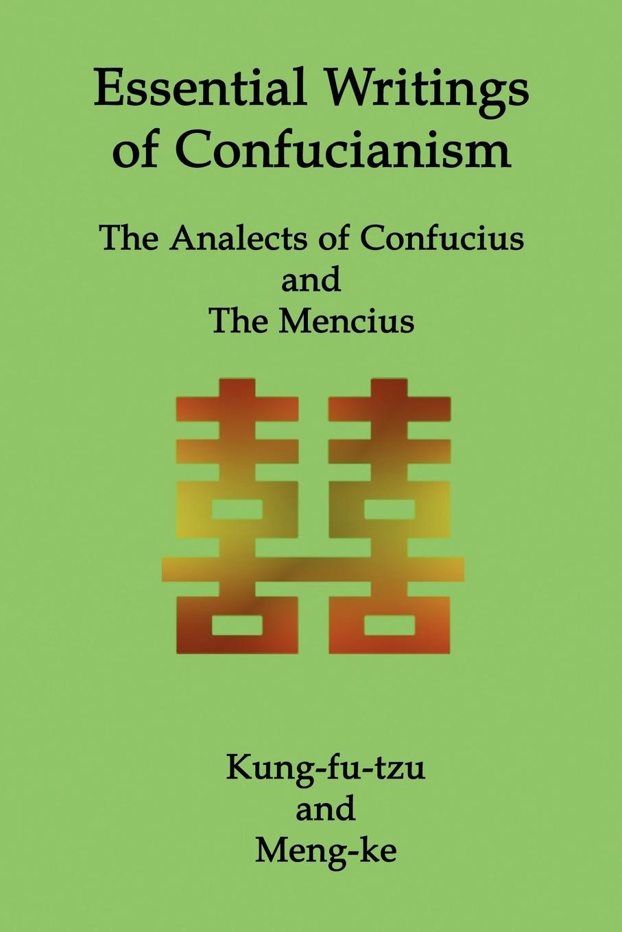 Vorderes Coverbild Essential Writings of Confucianism: The Analects of Confucius and The Mencius