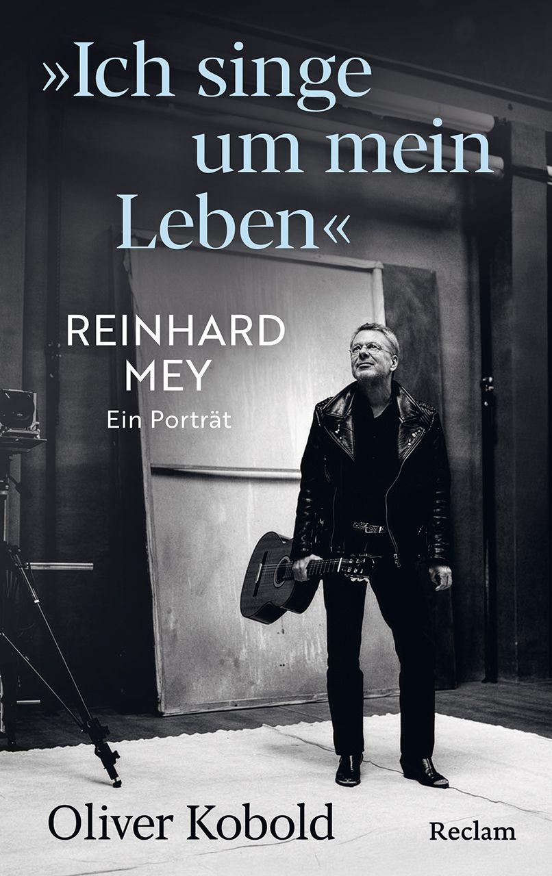 Vorderes Coverbild "Ich singe um mein Leben". Reinhard Mey - ein Porträt