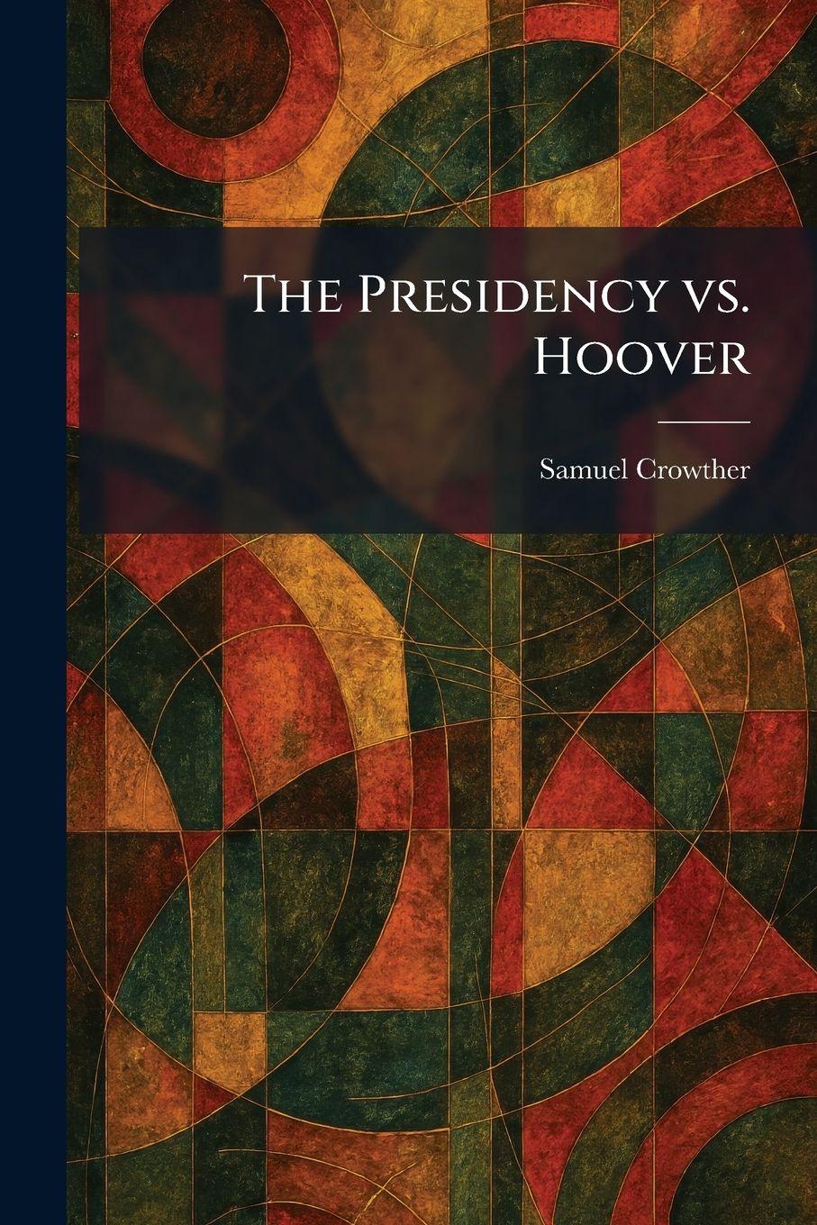 Vorderes Coverbild The Presidency Vs. Hoover