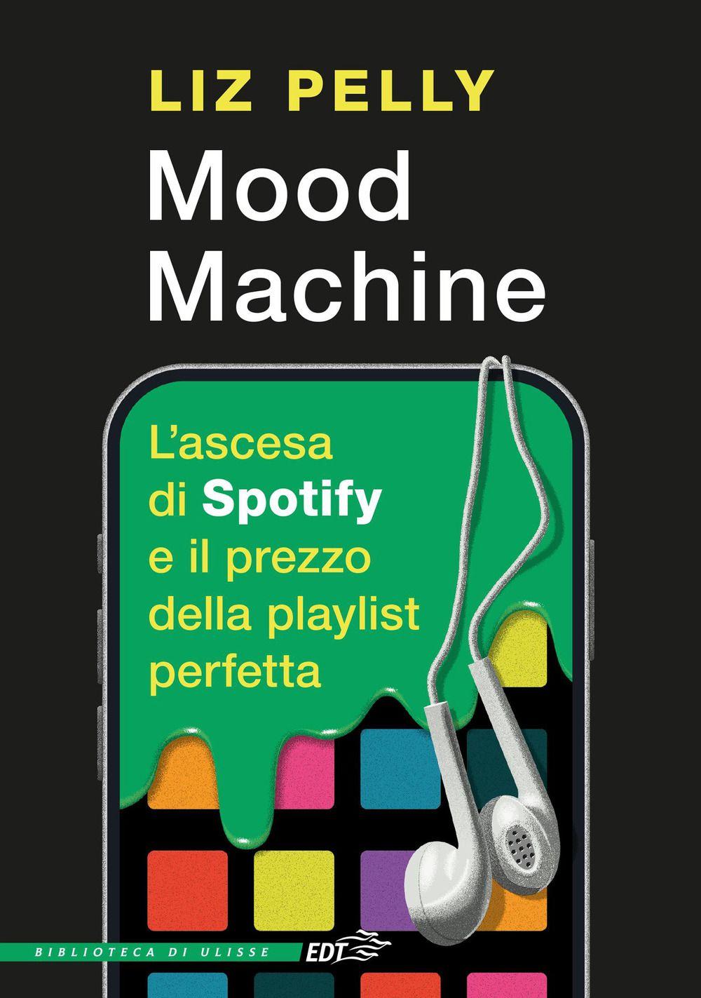 Vorderes Coverbild Mood machine. L'ascesa di Spotify e il prezzo della playlist perfetta