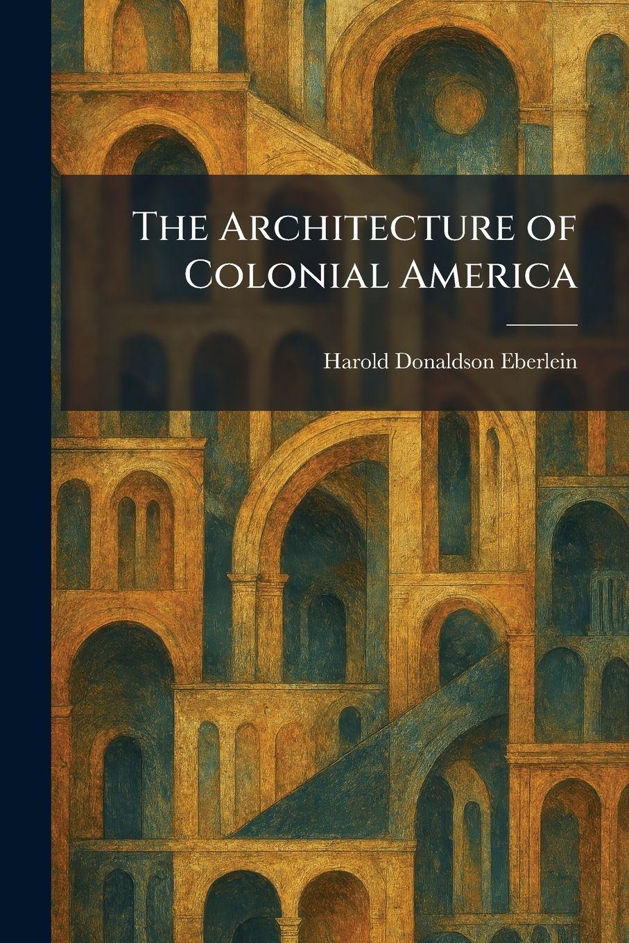 Vorderes Coverbild The Architecture of Colonial America