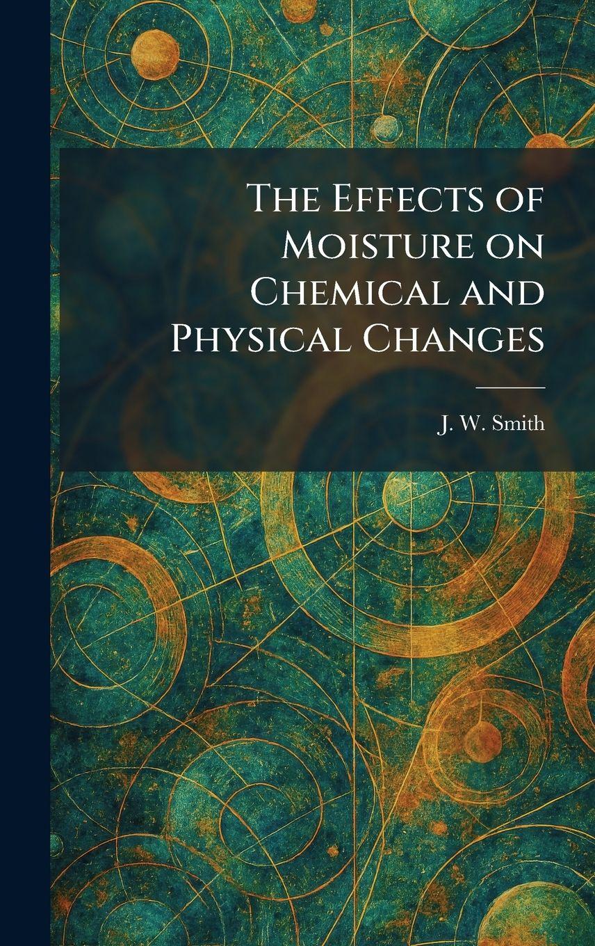Vorderes Coverbild The Effects of Moisture on Chemical and Physical Changes