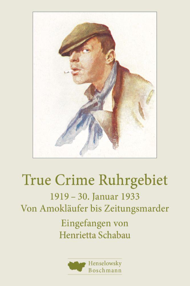 Vorderes Coverbild True Crime Ruhrgebiet. 1919-30. Januar 1933