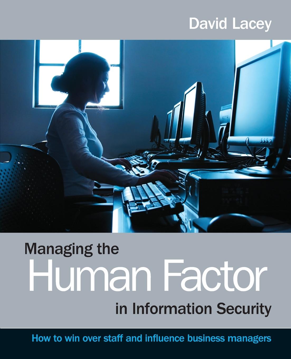 Vorderes Coverbild Managing the Human Factor in Information Security- How to win over staff and influence businessmanagers
