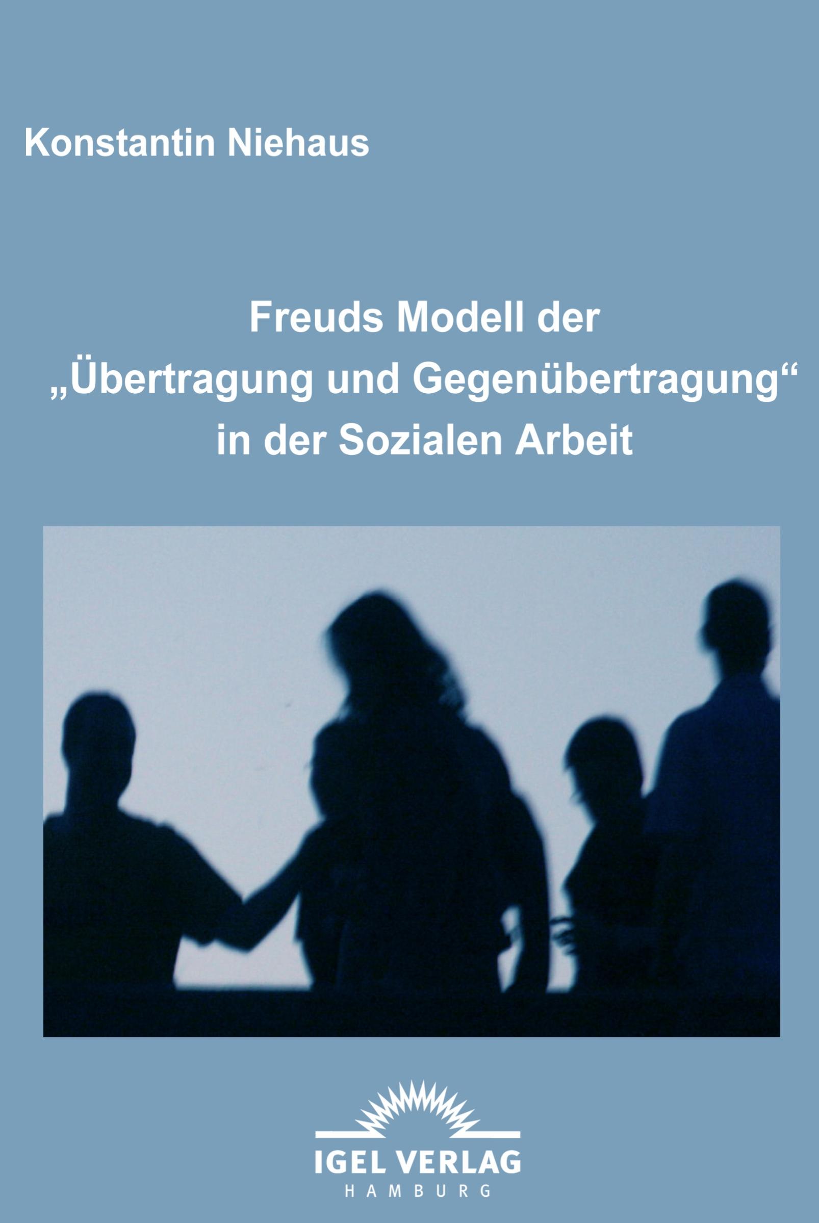 Vorderes Coverbild Freuds Modell der  "Übertragung und Gegenübertragung" in der Sozialen Arbeit