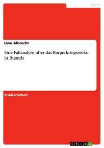 Vorderes Coverbild Eine Fallanalyse über das Bürgerkriegsrisiko in Ruanda