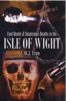 Vorderes Coverbild Foul Deeds and Suspicious Deaths in the Isle of Wight