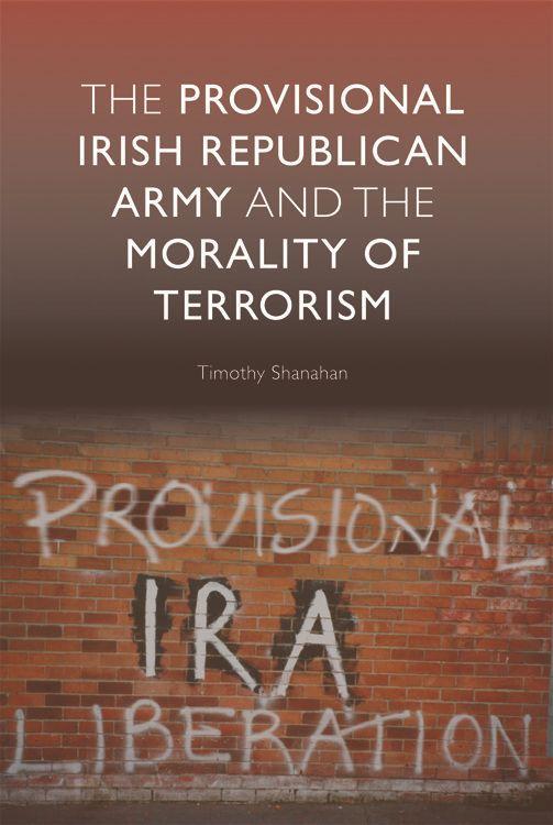 Vorderes Coverbild The Provisional Irish Republican Army and the Morality of Terrorism