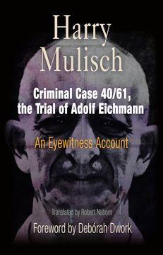 Vorderes Coverbild Criminal Case 40/61, the Trial of Adolf Eichmann