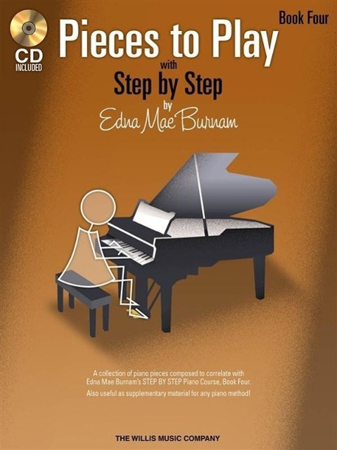 Vorderes Coverbild Pieces to Play - Book 4 with CD: Piano Solos Composed to Correlate Exactly with Edna Mae Burnam's Step by Step [With CD (Audio)]