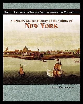 Vorderes Coverbild A Primary Source History of the Colony of New York