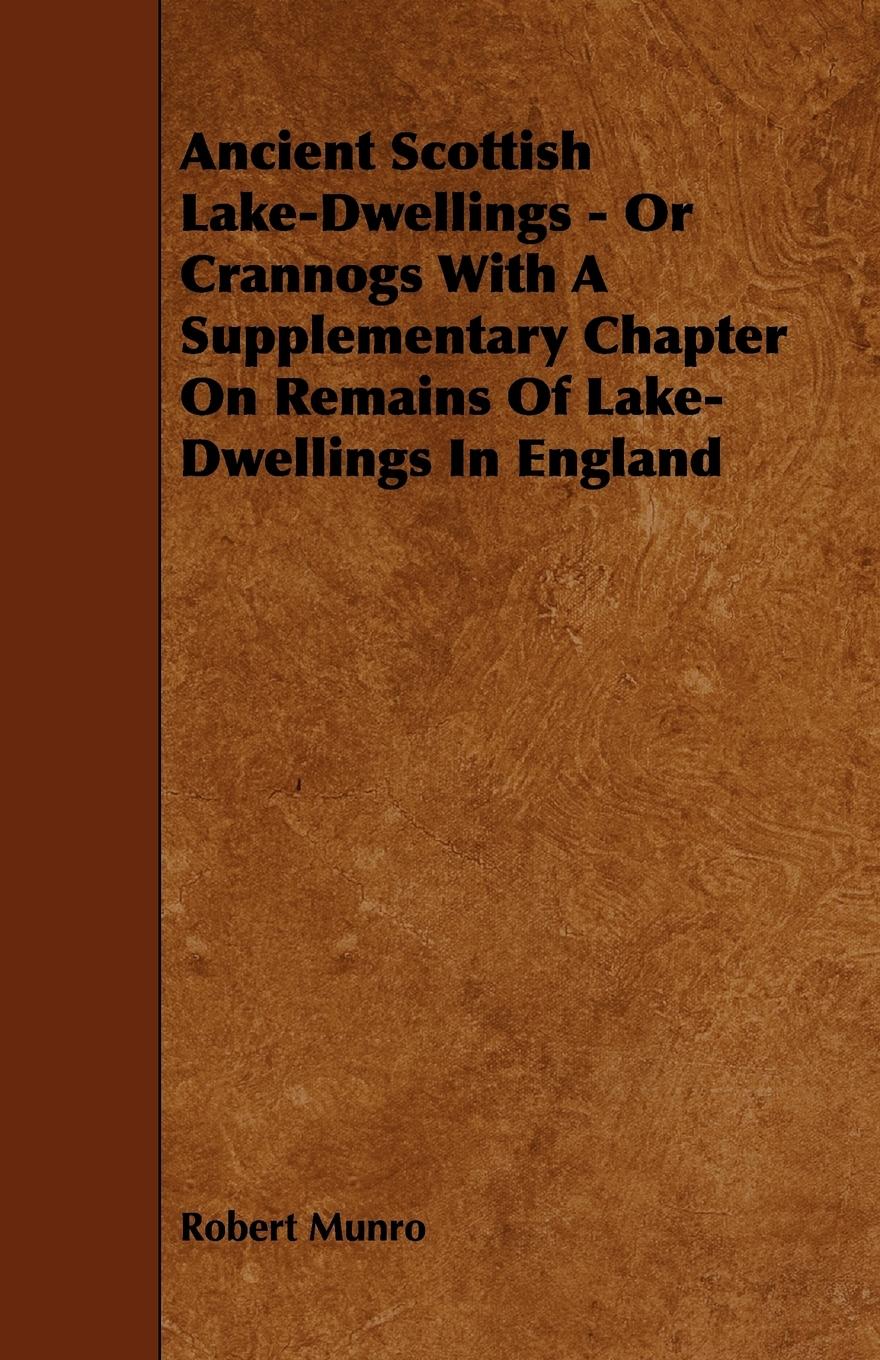Vorderes Coverbild Ancient Scottish Lake-Dwellings - Or Crannogs With A Supplementary Chapter On Remains Of Lake-Dwellings In England
