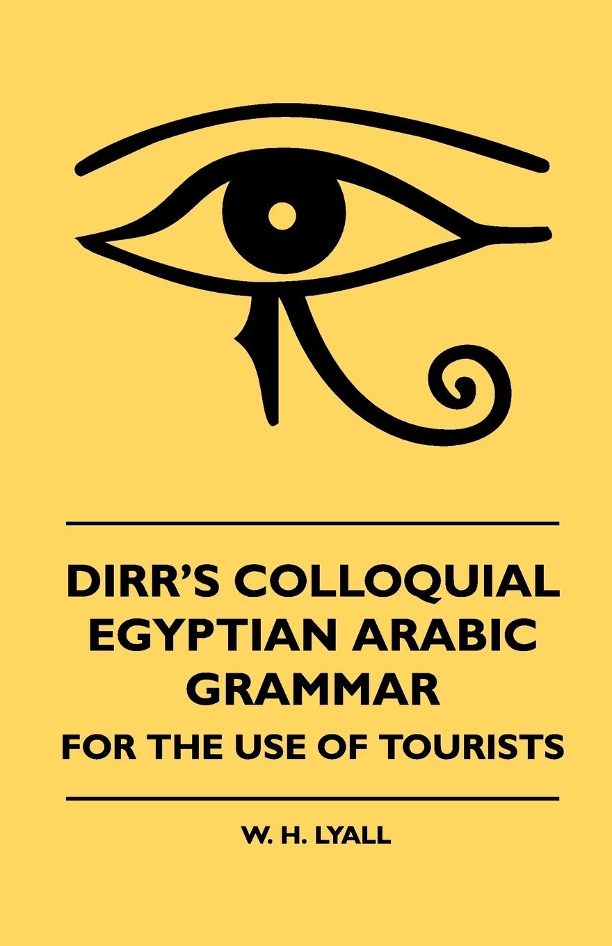 Vorderes Coverbild Dirr's Colloquial Egyptian Arabic Grammar - For The Use Of Tourists
