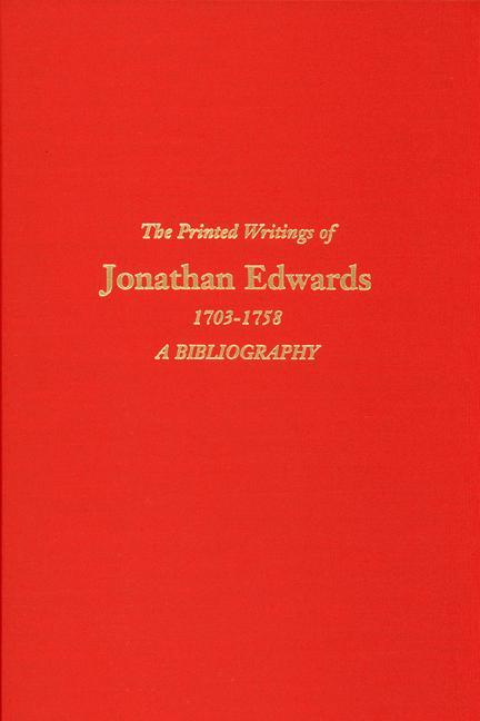 Vorderes Coverbild The Printed Writings of Jonathan Edwards, 1703-1758: A Bibliography