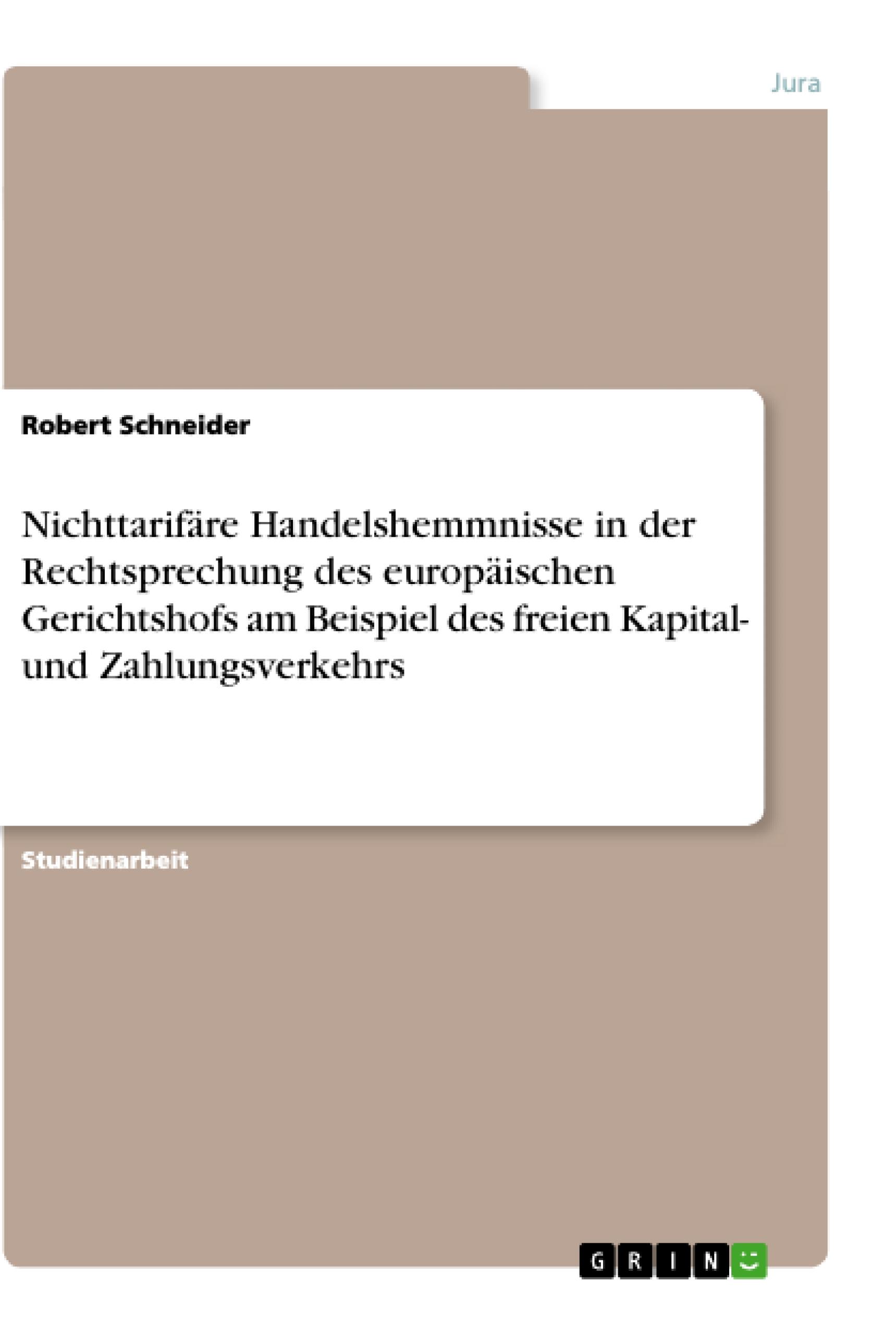 Vorderes Coverbild Nichttarifäre Handelshemmnisse in der Rechtsprechung des europäischen Gerichtshofs am Beispiel des freien Kapital- und Zahlungsverkehrs