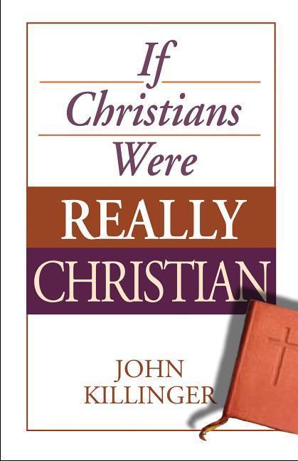 Vorderes Coverbild If Christians Were Really Christian
