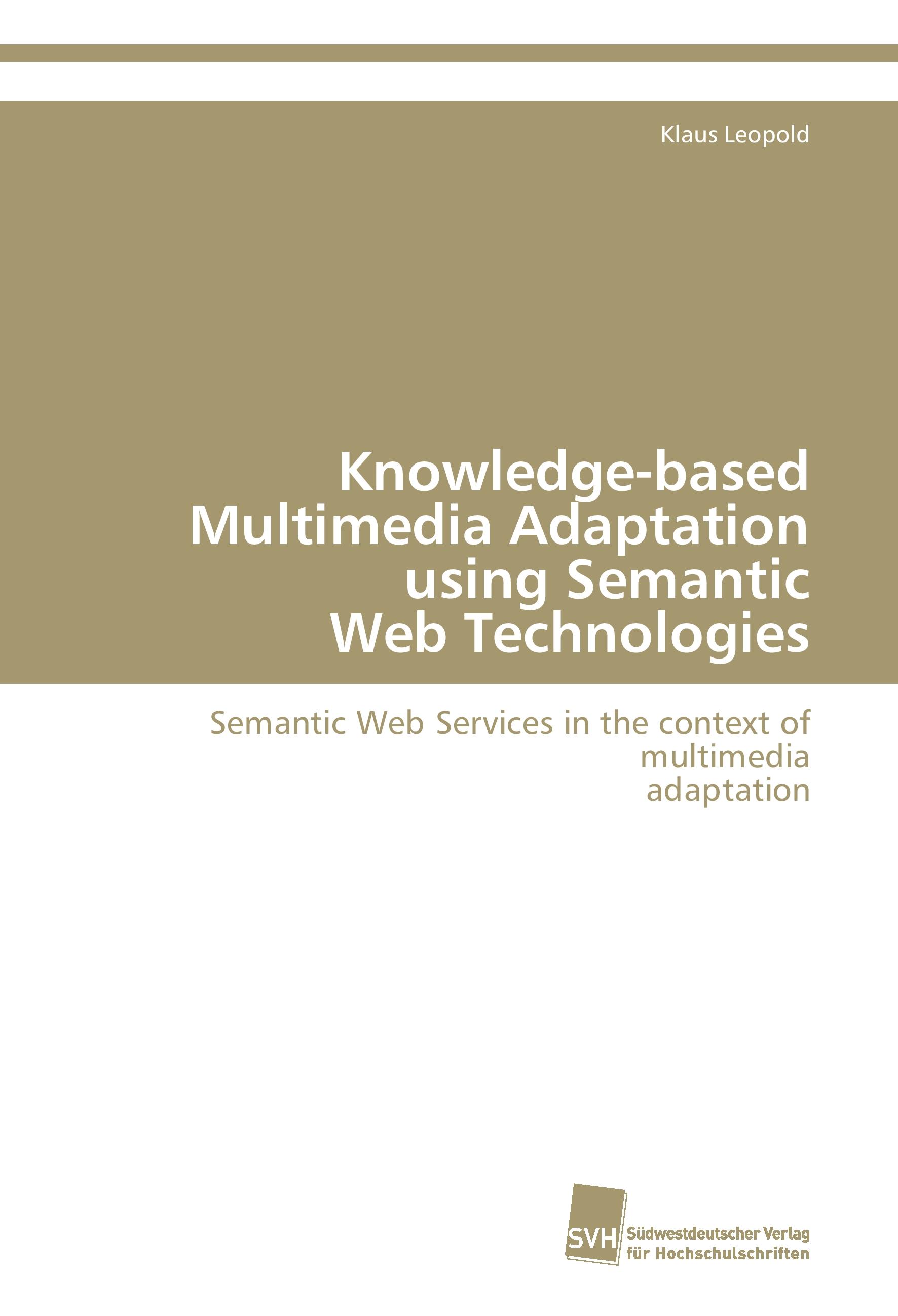 Vorderes Coverbild Knowledge-based Multimedia Adaptation using Semantic Web Technologies