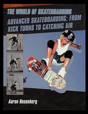 Vorderes Coverbild Advanced Skateboarding: From Kick Turns to Catching Air