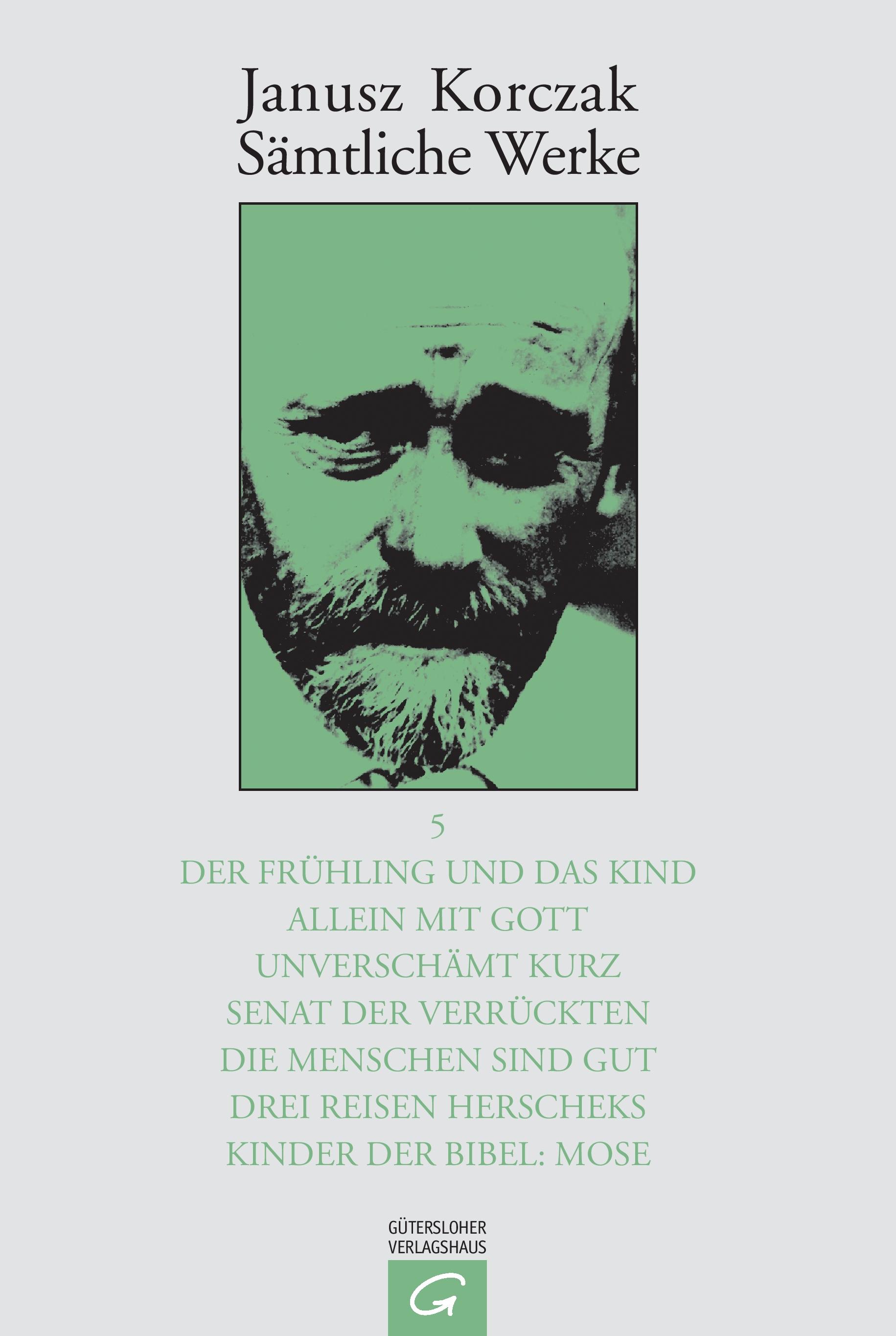 Vorderes Coverbild Der Frühling und das Kind. Allein mit Gott. Unverschämt kurz. Senat der  Verrückten. Die Menschen sind gut. Drei Reisen Herscheks. Kinder der Bibel: Mose