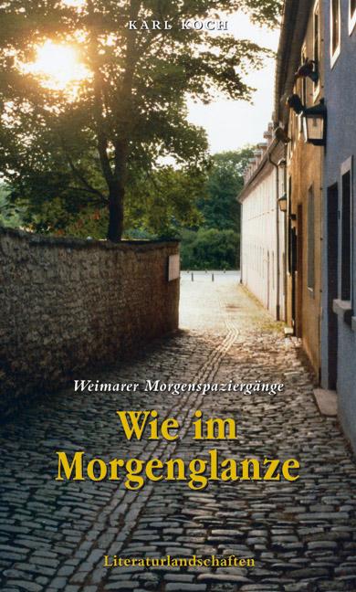 Vorderes Coverbild Wie im Morgenglanze - Weimarer Morgenspaziergänge