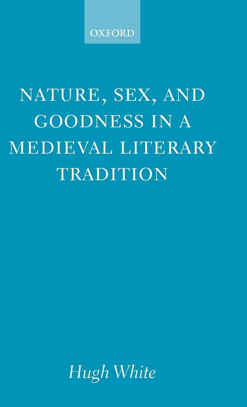 Vorderes Coverbild Nature, Sex, and Goodness in a Medieval Literary Tradition