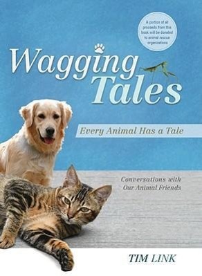 Vorderes Coverbild Wagging Tales: Every Animal Has a Tale: Conversations with Our Animal Friends